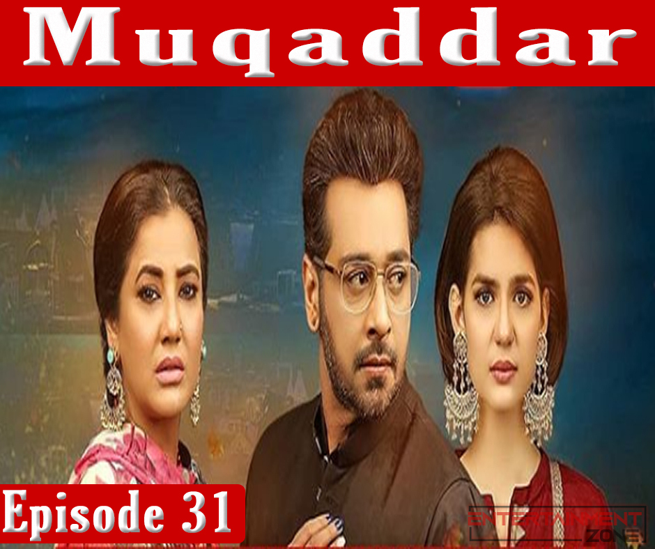 Muqaddar Episode 31