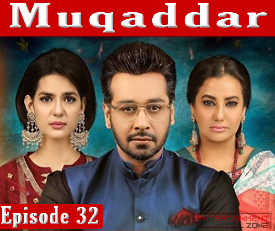 Muqaddar Episode 32