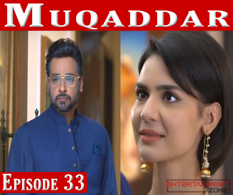Muqaddar Episode 33