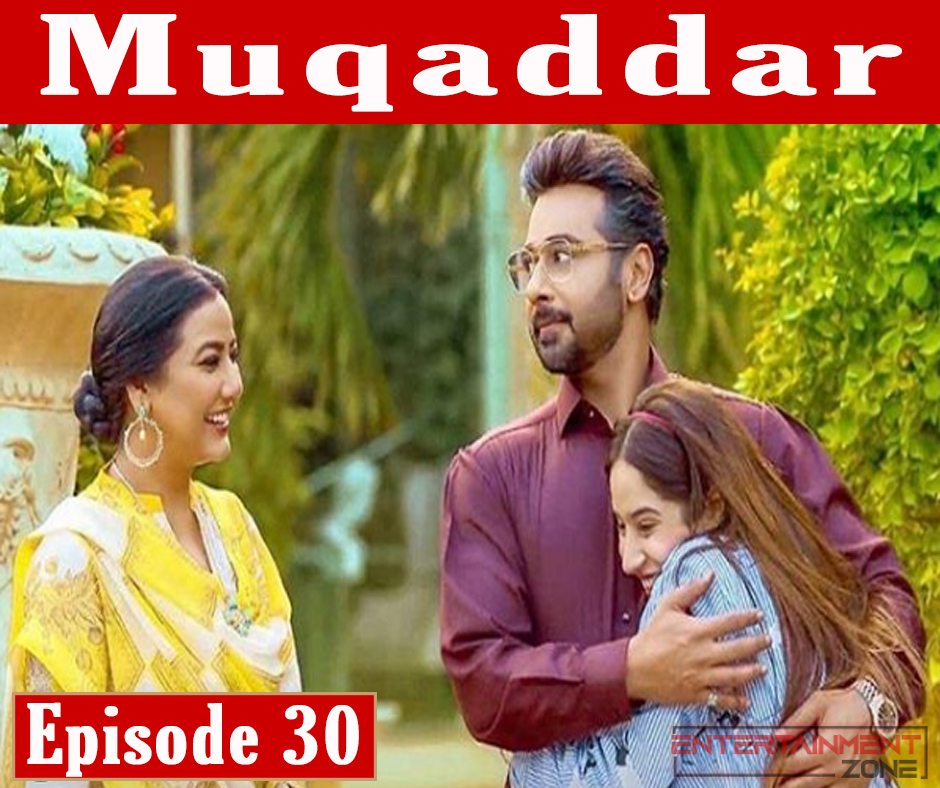 Muqaddar Episode 30