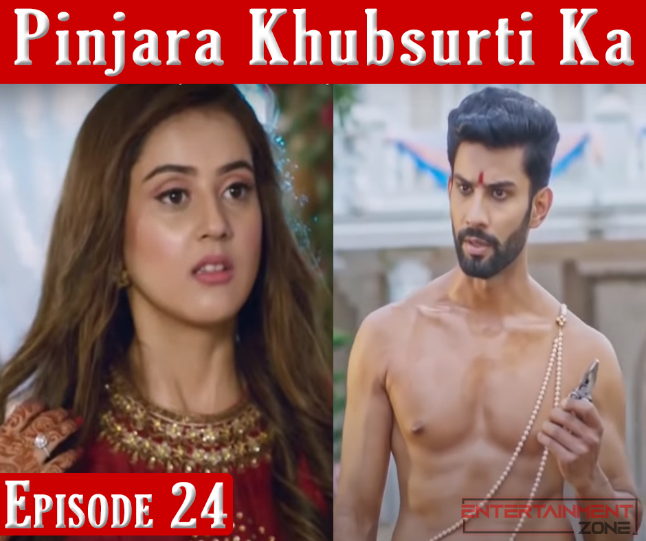 Pinjra Khubsurti Ka Episode 24