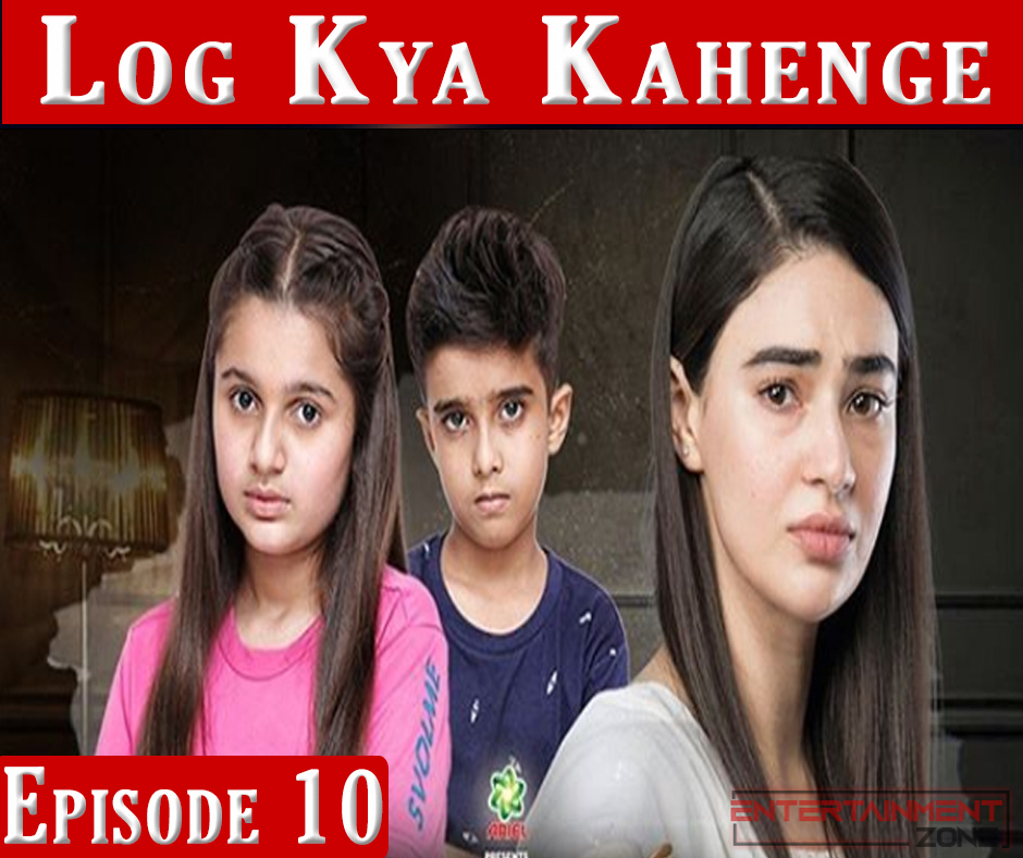 Log Kya Kahenge Episode 10