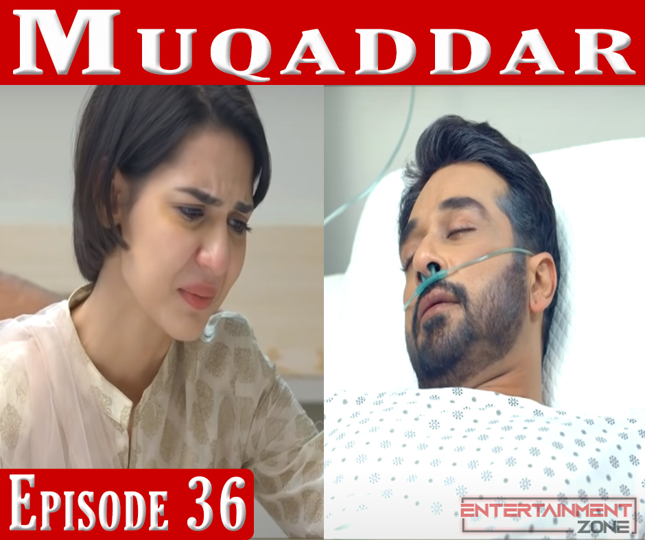 Muqaddar Episode 36