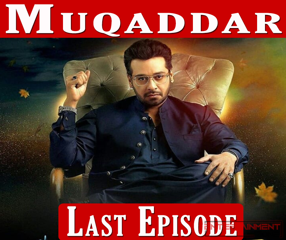 Muqaddar Last Episode