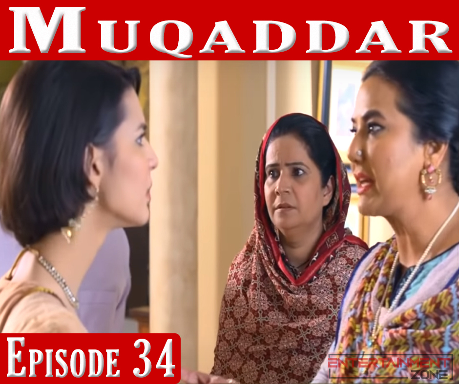 Muqaddar Episode 34