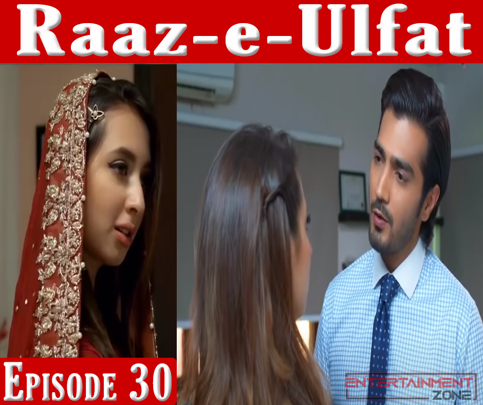 Raaz-E-Ulfat Episode 30
