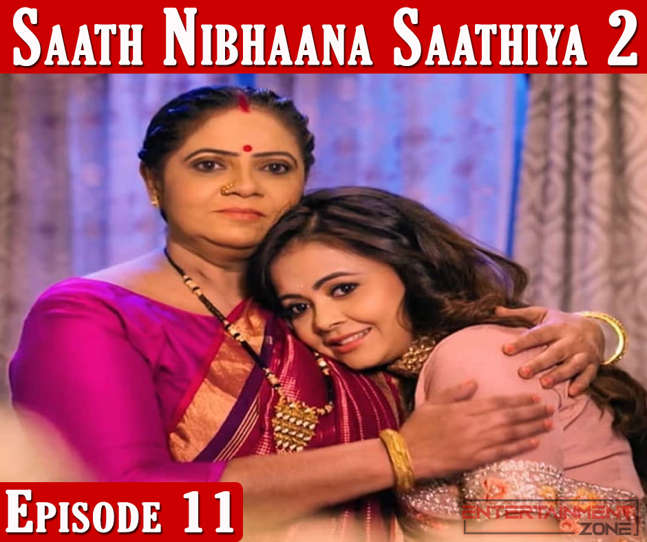Saath Nibhaana Saathiya 2 Episode 11