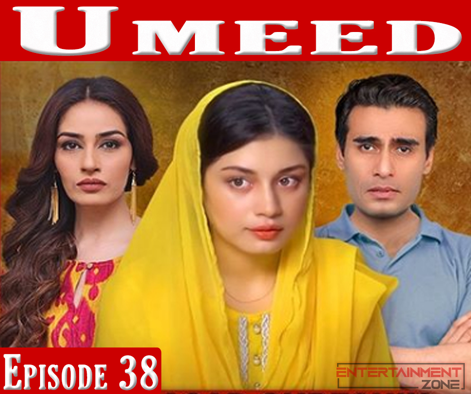 Umeed Episode 38