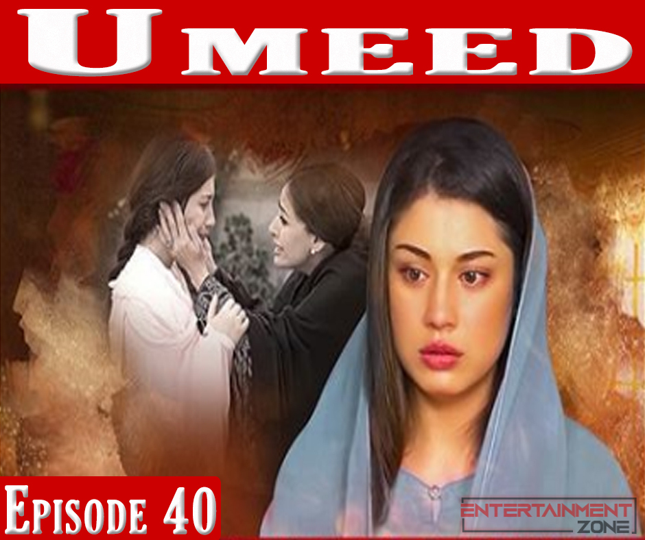 Umeed Episode 40