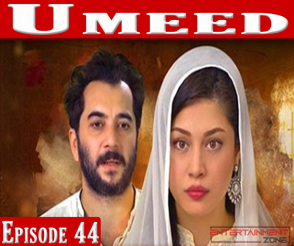 Umeed Episode 44