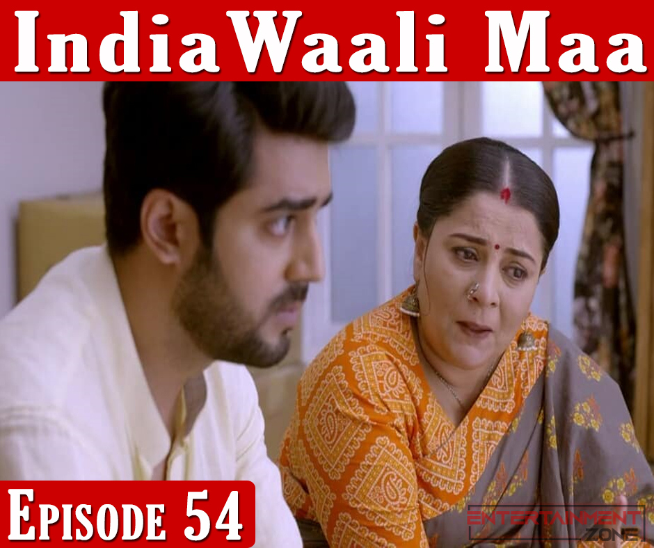India Wali Maa Episode 54
