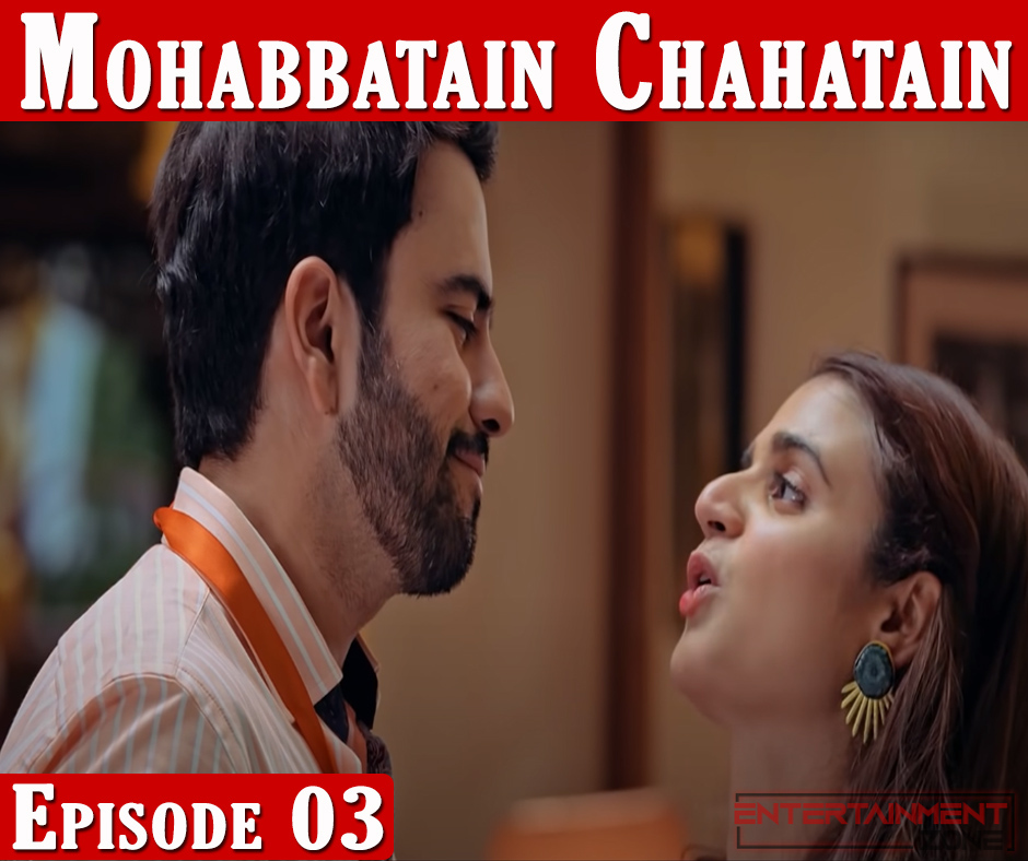 Mohabbatein Chahatein Episode 3