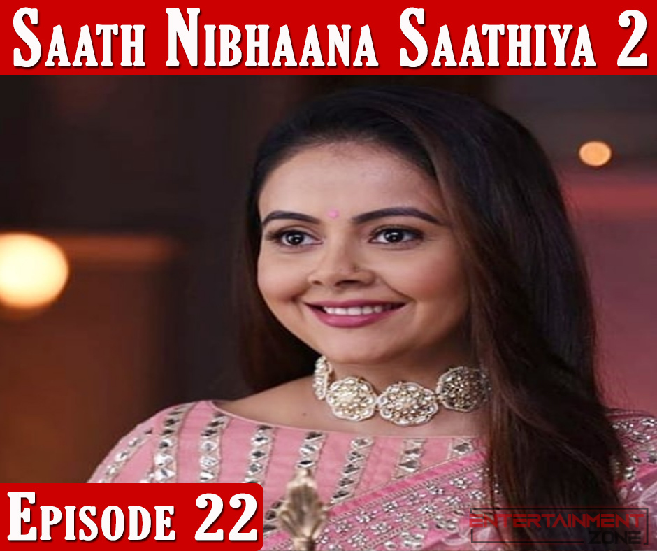 Saath Nibhaana Saathiya Season 2 Ep 22