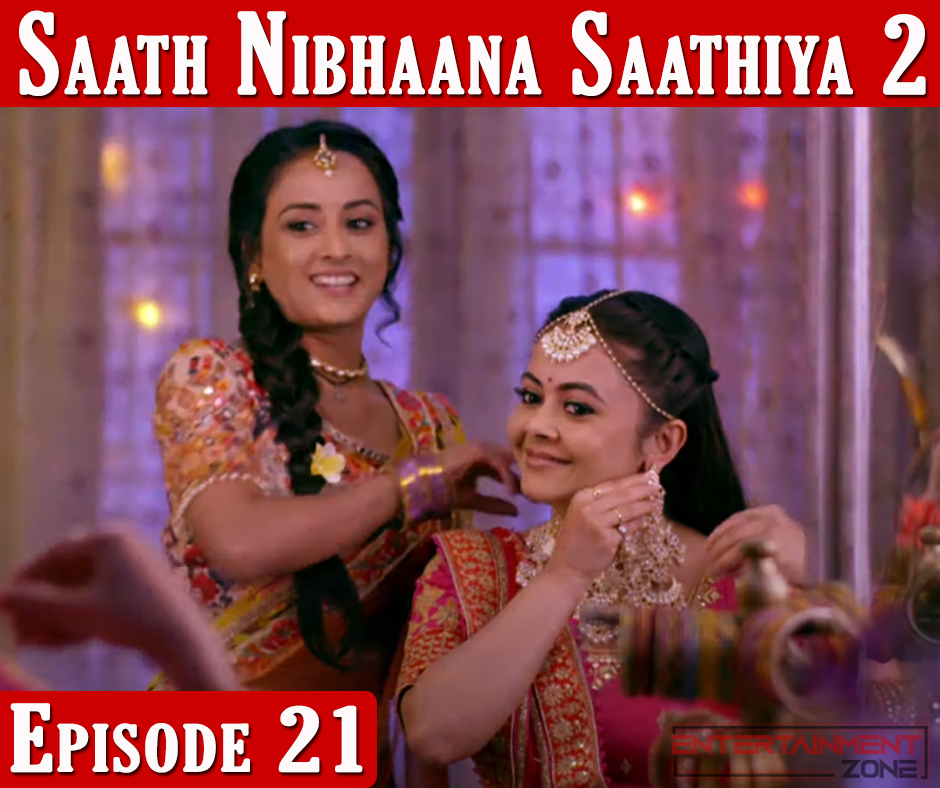 Saath Nibhaana Saathiya 2 Episode 21