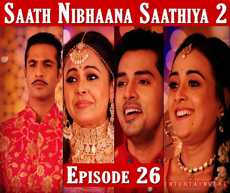 Saath Nibhaana Saathiya Season 2 Episode 26