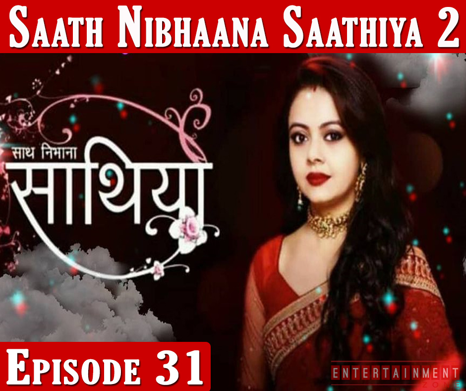 Saath Nibhaana Saathiya 2 Episode 31