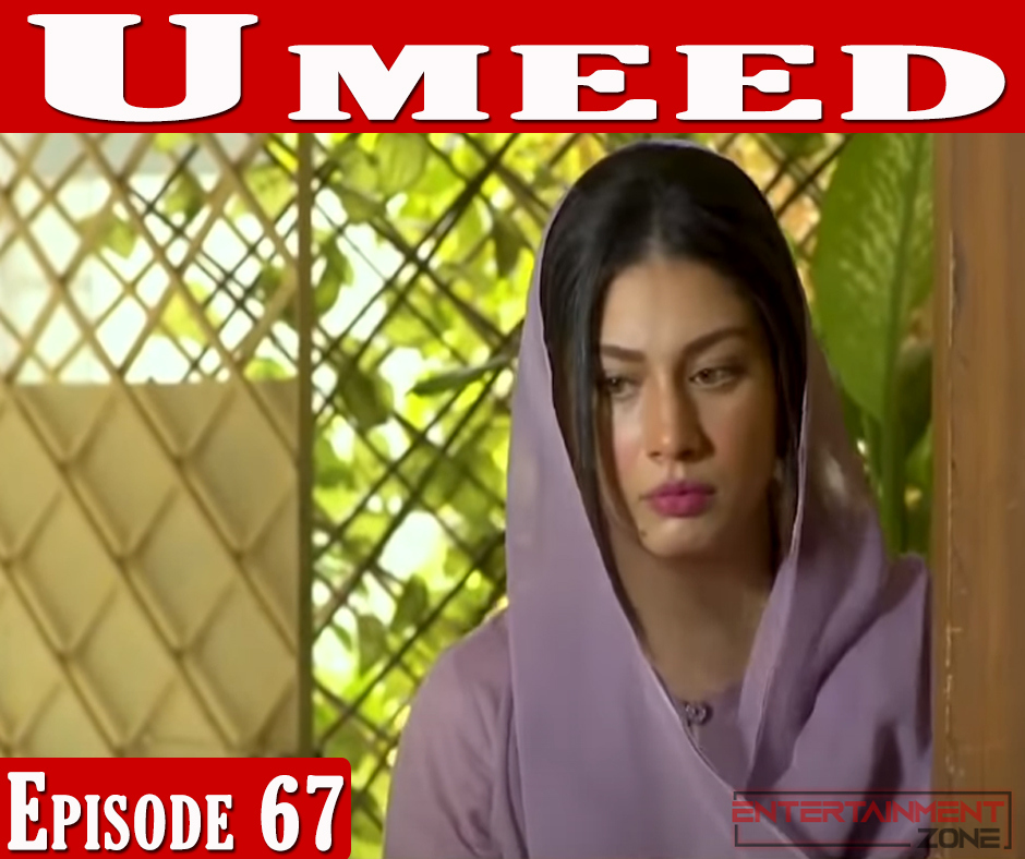 Umeed Episode 67