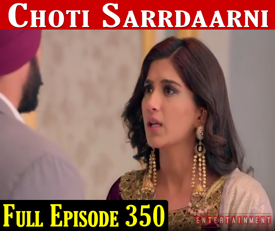 Choti Sardarni Episode 350
