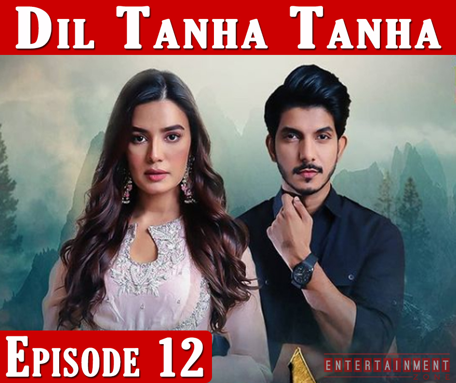 Dil Tanha Tanha Episode 12