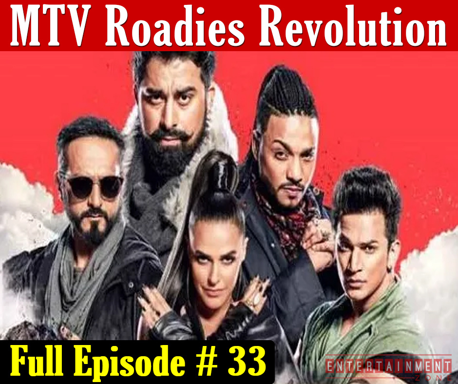 Roadies Revolution Episode 33