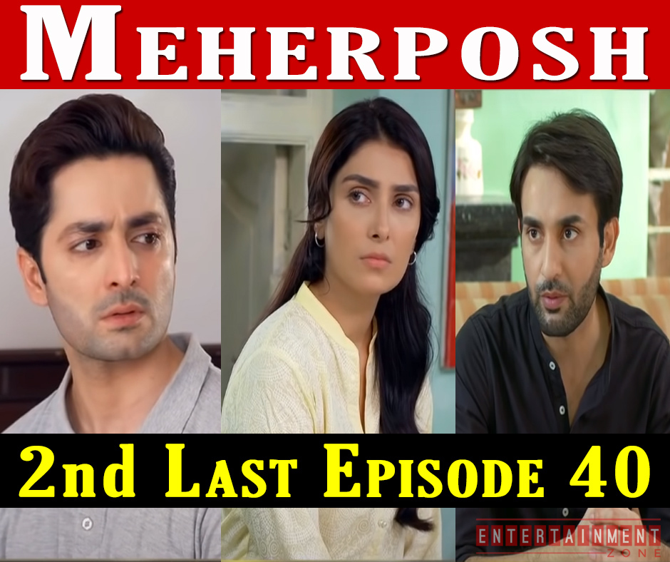 Meherposh 2nd Last Episode 40