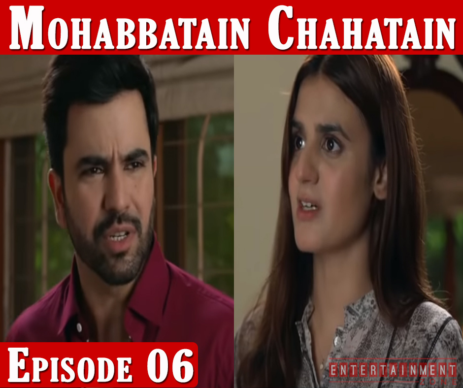 Mohabbatain Chahatain Episode 6