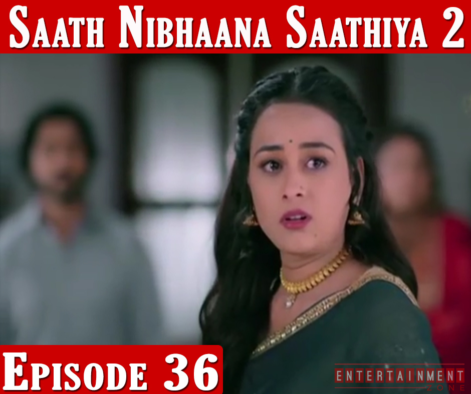 Saath Nibhana Sathiya 2 Episode 36