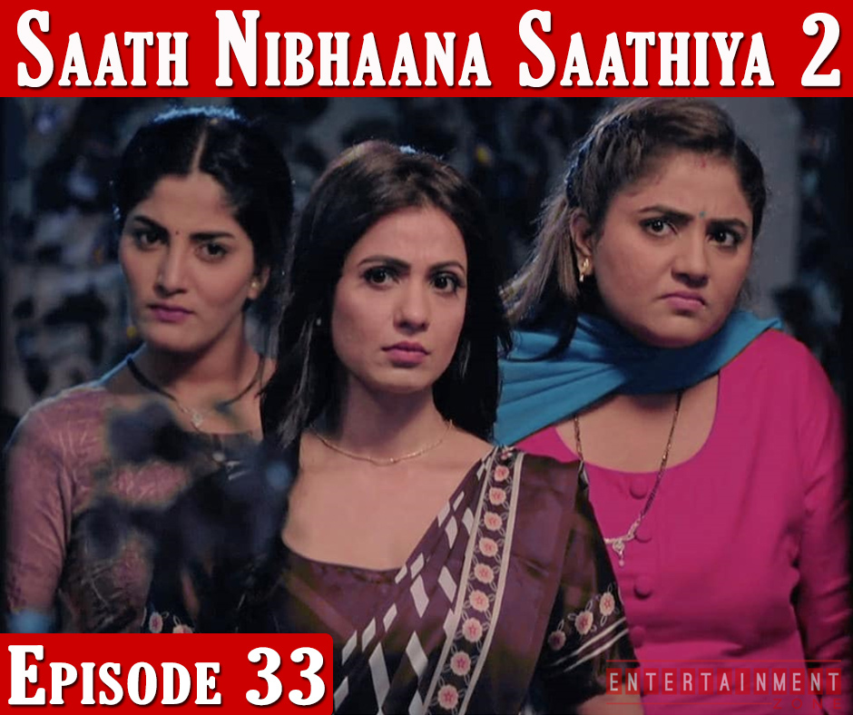 Saath Nibhaana Saathiya 2 Episode 33