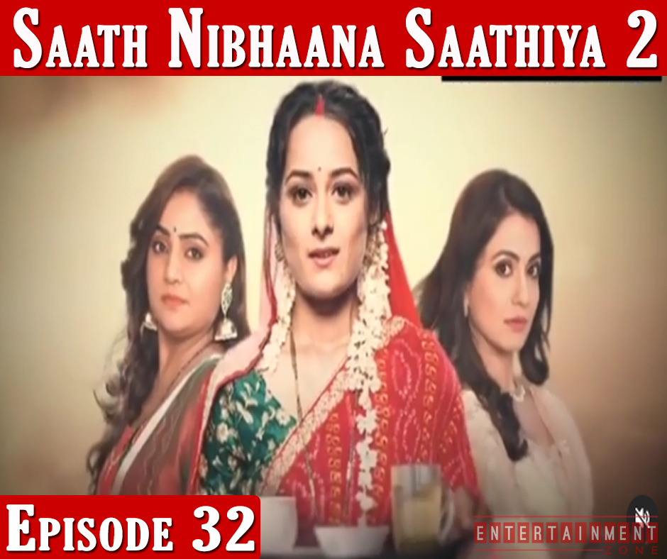 Saath Nibhaana Saathiya 2 Episode 32