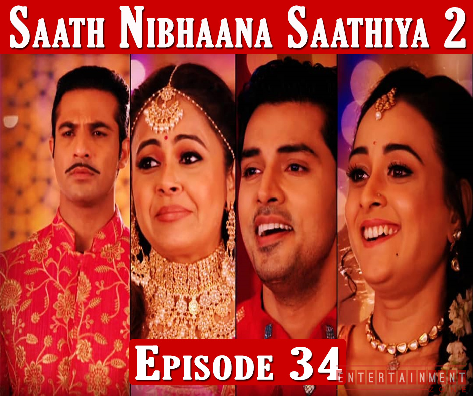 Saath Nibhaana Saathiya 2 Episode 34