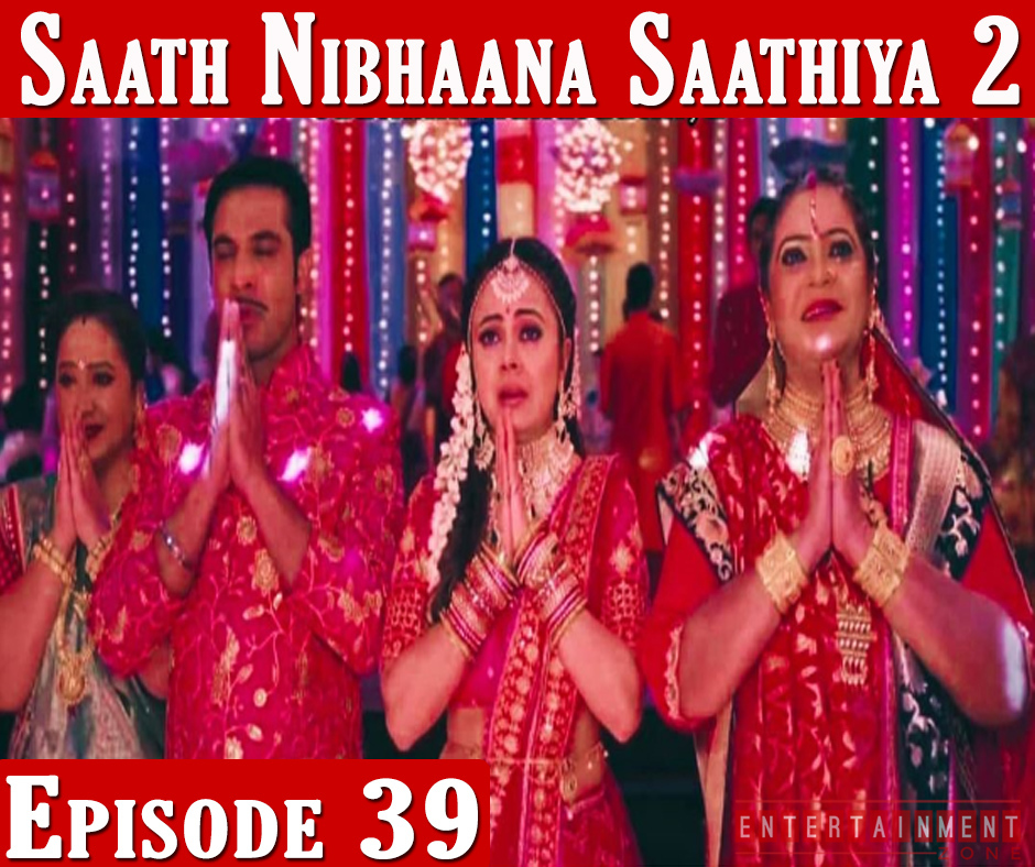 Saath Nibhana Sathiya 2 Episode 39