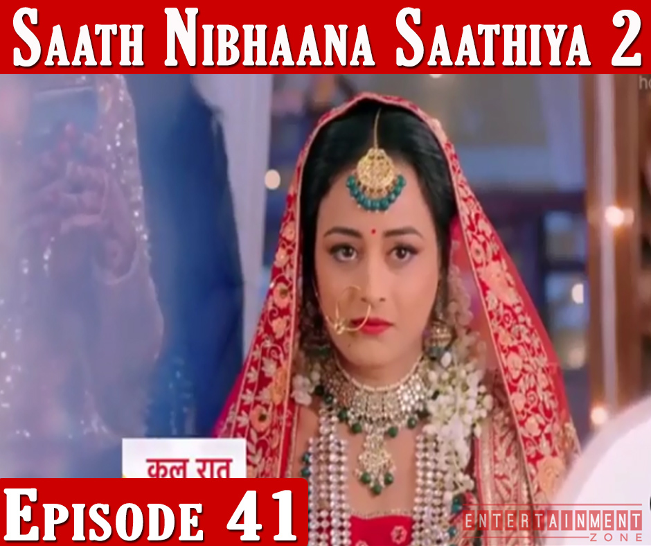 Saath Nibhana Sathiya 2 Episode 41