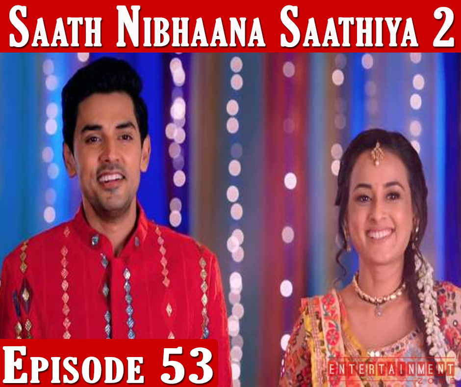 Saath Nibhana Sathiya 2 Episode 53