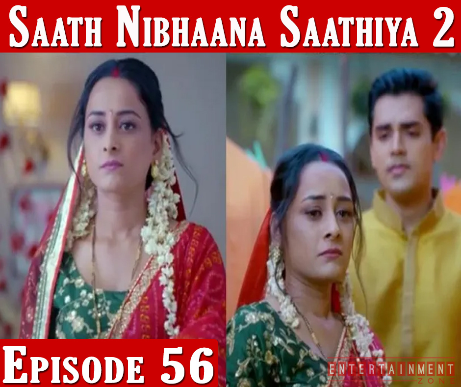 Saath Nibhana Sathiya 2 Episode 56