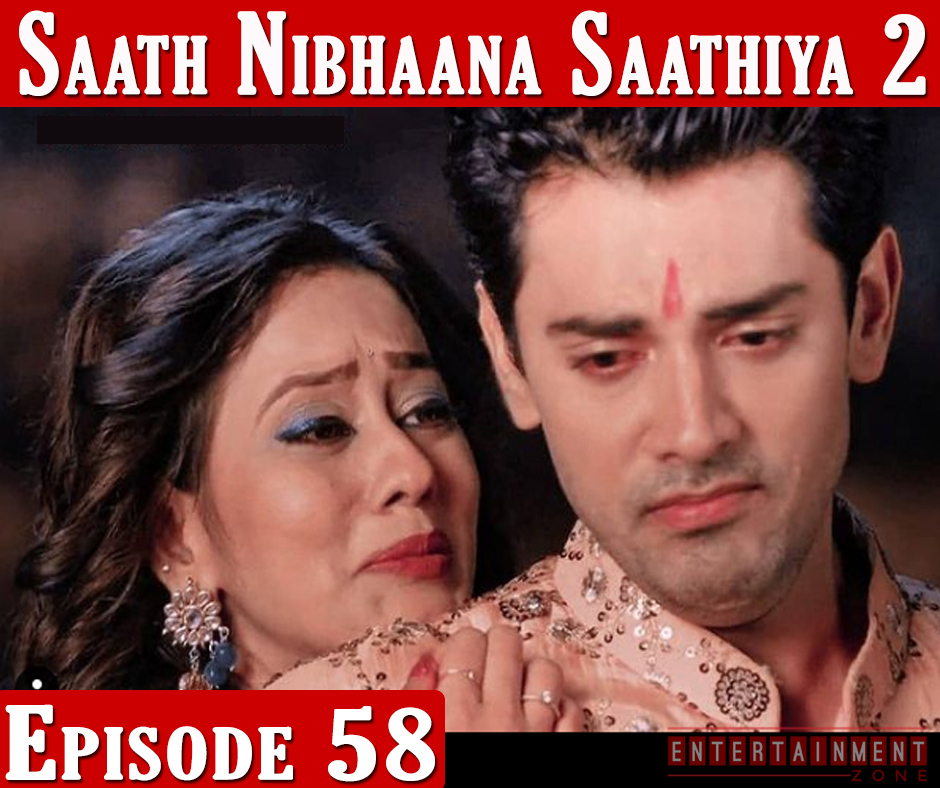Saath Nibhana Sathiya 2 Ep 58