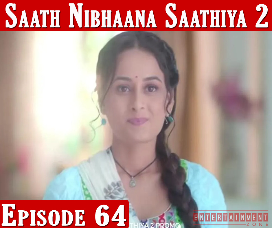 Saath Nibhana Saathiya 2 Episode 64