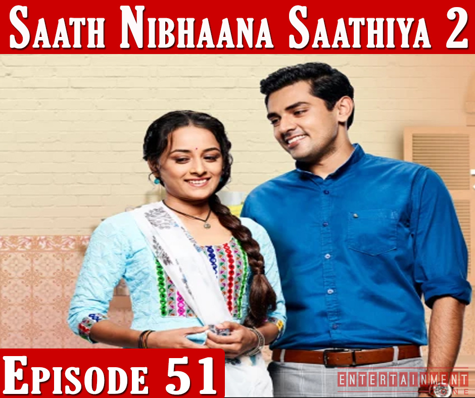 Saath Nibhana Sathiya 2 Episode 51
