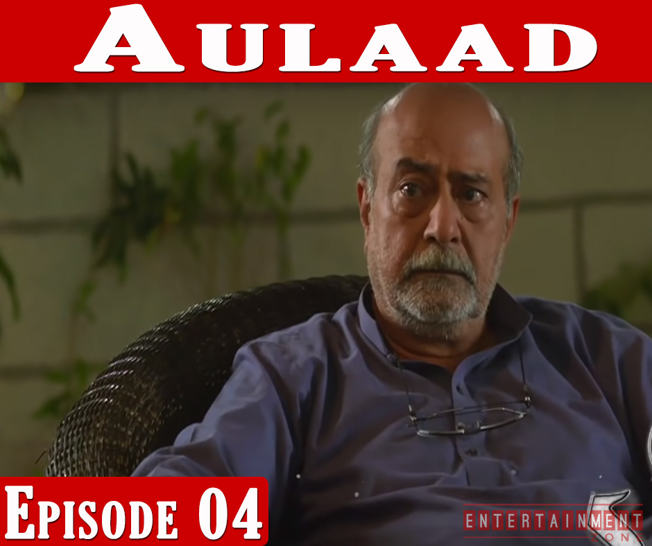 Aulaad Drama Episode 4