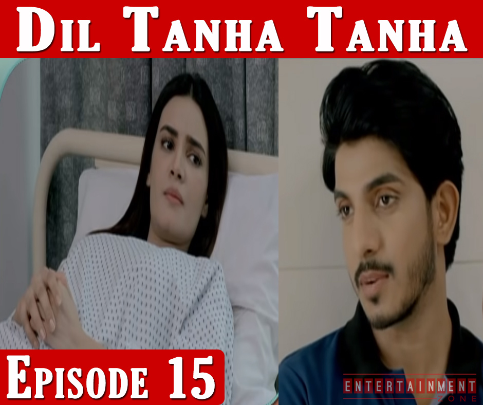 Dil Tanha Tanha Episode 15
