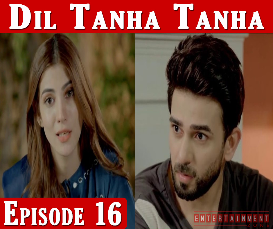 Dil Tanha Tanha Episode 16