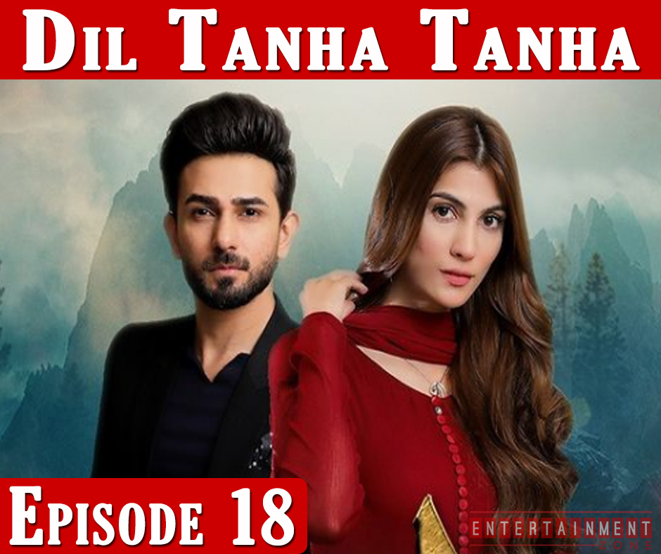 Dil Tanha Tanha Episode 18