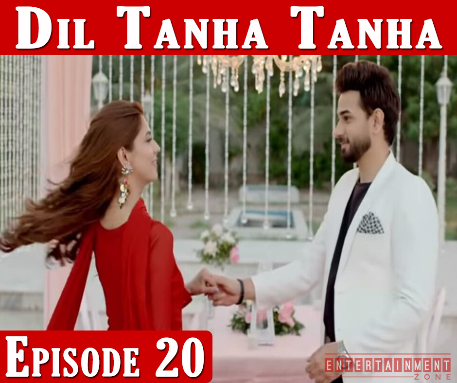 Dil Tanha Tanha Episode 20
