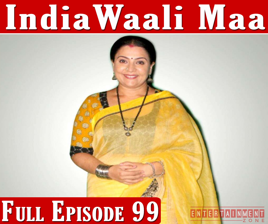 IndiaWaali Maa Episode 99