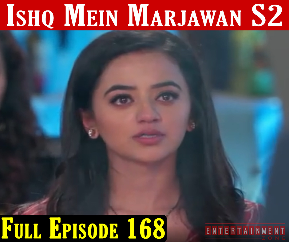 Ishq Mein Marjawan 2 Episode 168