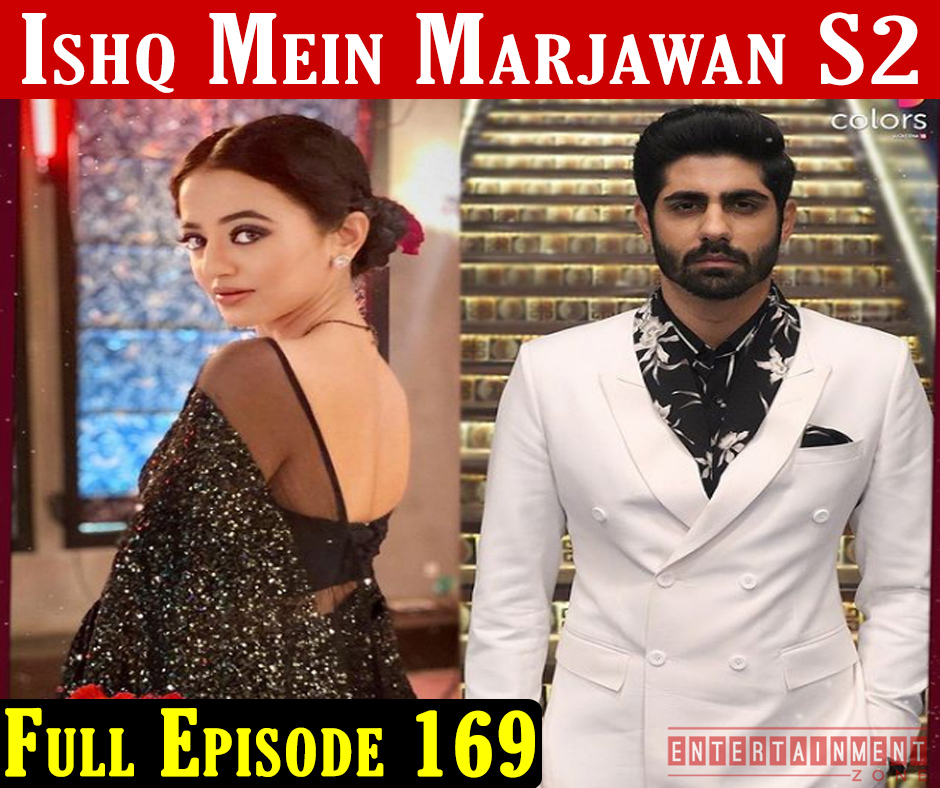 Ishq Mein Marjawan 2 Full Episode 169