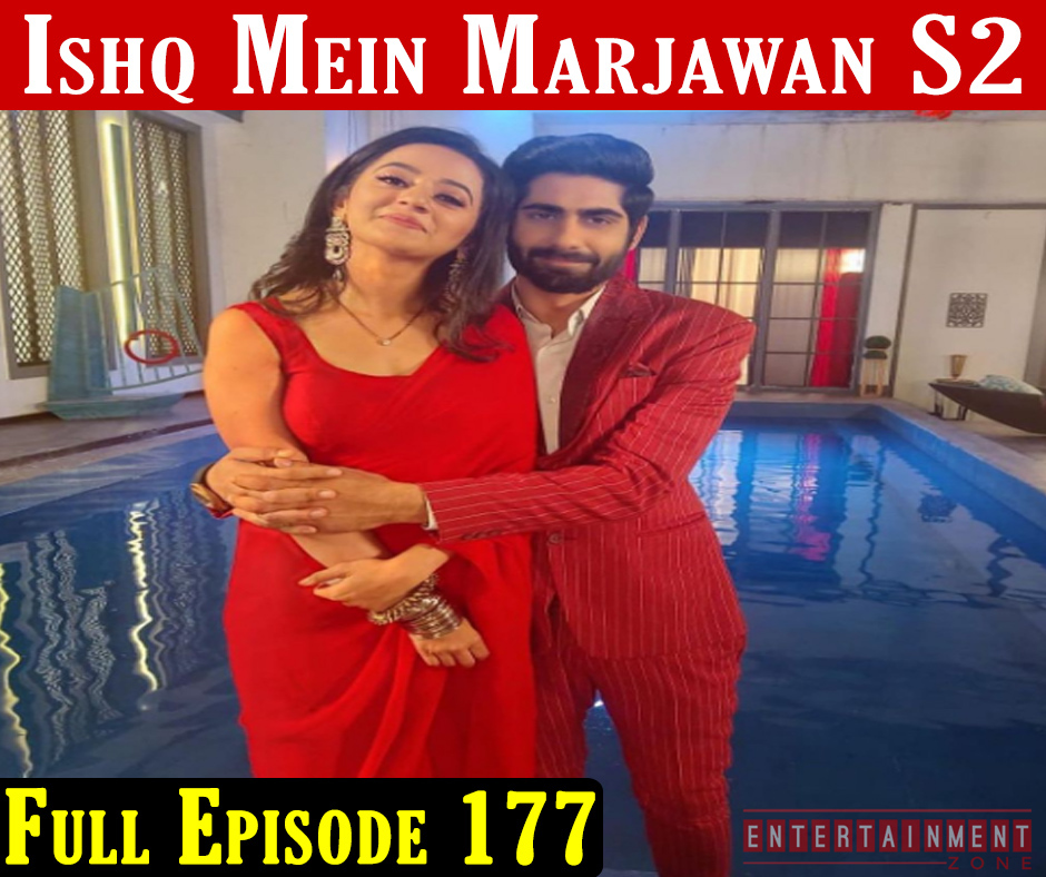 Ishq Mein Marjawan 2 Episode 177