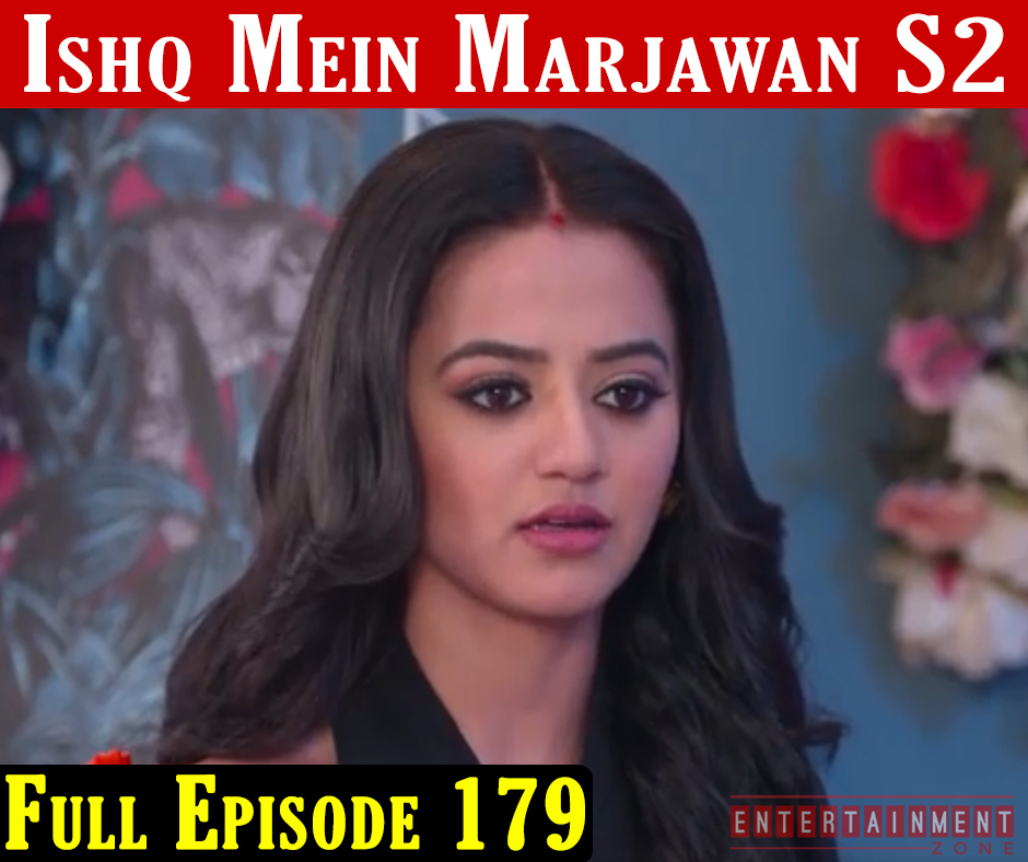 Ishq Mein Marjawan 2 Full Episode 179