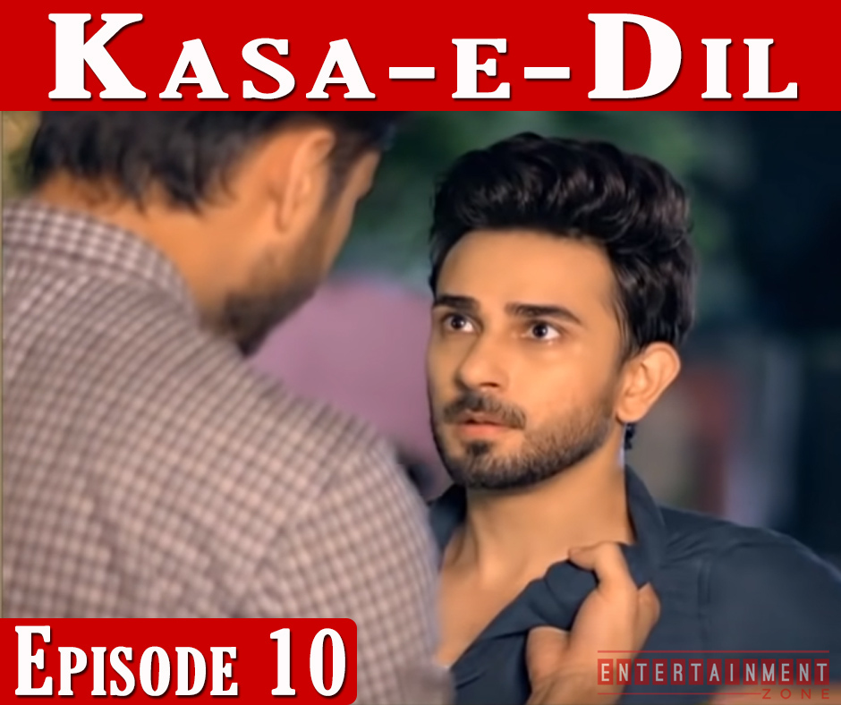 Kasa-e-Dil Drama Episode 10