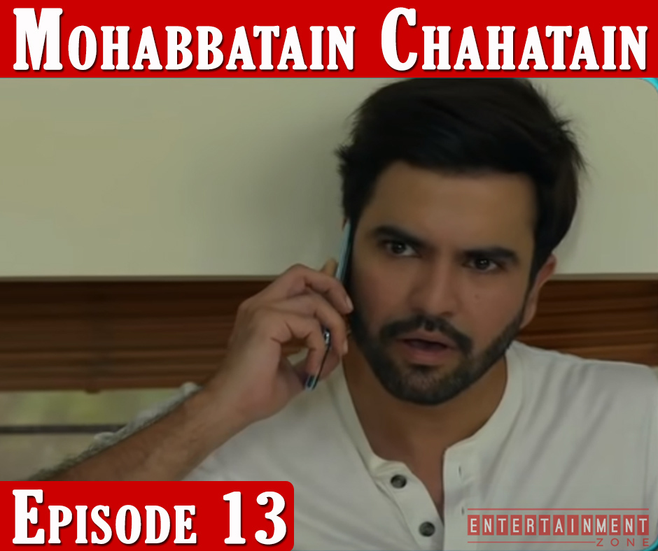 Mohabbatein Chahatein Episode 13