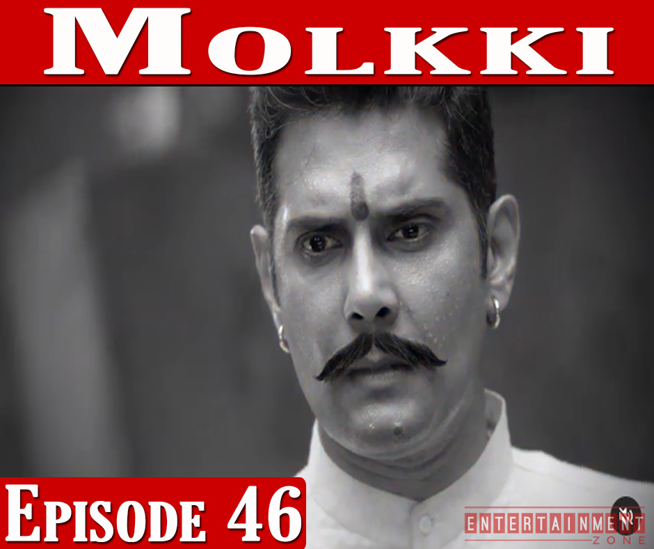 Molkki Full Episode 46